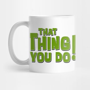 That Thing You Do! (Green) Mug